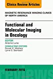 Functional MRI in Oncology, An Issue of Magnetic Resonance Imaging Clinics of North America 24-1