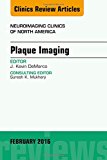 Plaque Imaging, An Issue of Neuroimaging Clinics of North America 26-1