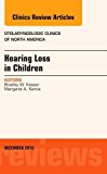 Hearing Loss in Children, An Issue of Otolaryngologic Clinics of North America 49-1