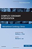 Complex Coronary Intervention, An Issue of Interventional Cardiology Clinics