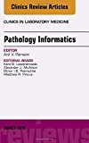 Pathology Informatics, An Issue of the Clinics in Laboratory Medicine
