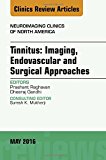 Tinnitus: Imaging, Endovascular and Surgical Approaches, An     issue of Neuroimaging Clinics of North America