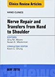 Nerve Repair and Transfers from Hand to Shoulder, An issue of Hand Clinics