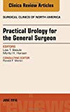 Practical Urology for the General Surgeon, An issue of Surgical Clinics of North America
