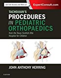 Tachdjian's Procedures in Pediatric Orthopaedics: From the Texas Scottish Rite Hospital for Children