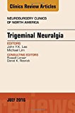 Trigeminal Neuralgia, An issue of Neurosurgery Clinics of North America