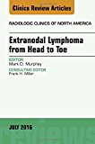 Extranodal Lymphoma from Head to Toe, An issue of Radiologic Clinics of North America
