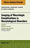 Imaging Complications of Hematologic Disease, An Issue of Hematology/Oncology Clinics of North America