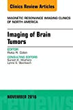 Imaging of Brain Tumors, An Issue of Magnetic Resonance Imaging Clinics of North America