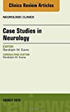 Case Studies in Neurology, An Issue of Neurologic Clinics