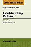 Ambulatory Sleep Medicine, An Issue of Sleep Medicine Clinics