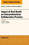 Impact of Oral Health on Interprofessional Collaborative Practice, An issue of Dental Clinics of North America