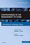 Controversies in the Management of STEMI, An Issue of the Interventional Cardiology Clinics