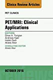 PET/MRI: Clinical Applications, An issue of PET Clinics