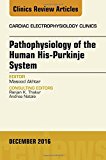 The His-Purkinje System, An Issue of Cardiac Electrophysiology Clinics