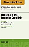 Infection in the ICU, An Issue of Critical Care Nursing Clinics of North America
