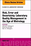 Risk Uncertainty and Error: Forging a New Quality Management System for Laboratories, An Issue of the Clinics in Laboratory Medicine