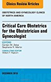 Critical Care for the General Obstetrician/Gynecologist, An Issue of Obstetrics and Gynecology Clinics of North America