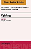 Cytology, An Issue of Veterinary Clinics of North America: Small Animal Practice