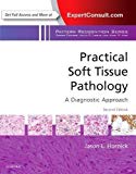 Practical Soft Tissue Pathology: A Diagnostic Approach: A Volume in the Pattern Recognition Series