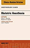 Obstetric Anesthesia, An Issue of Anesthesiology Clinics