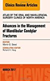 Advances in the Management of Mandibular Condylar Fractures, An Issue of Atlas of the Oral & Maxillofacial Surgery Clinics