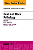 Head and Neck Pathology, An Issue of Surgical Pathology Clinics