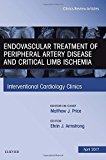 Endovascular Treatment of Peripheral Artery Disease and Critical Limb Ischemia, An Issue of Interventional Cardiology Cl