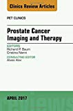Prostate Cancer Imaging and Therapy, An Issue of PET Clinics