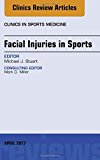 Facial Injuries in Sports, An Issue of Clinics in Sports Medicine