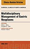 Gastric Neoplasms, An Issue of Surgical Clinics