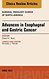Topics in Esophageal and Gastric Cancers, An Issue of Surgical Oncology Clinics of North America