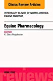 Equine Pharmacology, An Issue of Veterinary Clinics of North America: Equine Practice