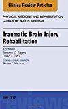 Traumatic Brain Injury, An Issue of Physical Medicine and Rehabilitation Clinics of North America