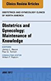 Obstetrics and Gynecology: Maintenance of Knowledge, An Issue of Obstetrics and Gynecology Clinics