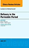 Delivery in the Periviable Period, An Issue of Clinics in Perinatology