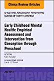 Early Childhood Mental Health, An Issue of Child and Adolescent Psychiatric Clinics of North America