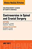 Controversies in Spinal and Cranial Surgery, An Issue of Neurosurgery Clinics of North America