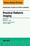 Practical Pediatric Imaging, An Issue of Radiologic Clinics of North America