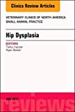 Hip Dysplasia, An Issue of Veterinary Clinics of North America: Small Animal Practice
