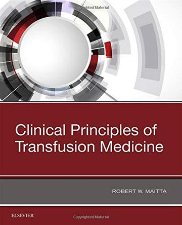 Principles of Clinical Blood Transfusion Medicine