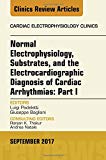 Normal Electrophysiology, Substrates and the Electrocardiographic Diagnosis of Cardiac Arrhythmias: Part I, An Issue of