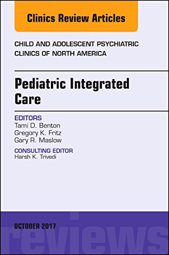 Integrated Care, An Issue of Child and Adolescent Psychiatric Clinics of North America