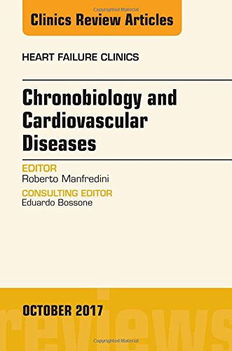 Chronobiology and Cardiovascular Diseases, An Issue of Heart Failure Clinics