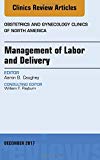 Management of Labor and Delivery, An Issue of Obstetrics and Gynecology Clinics