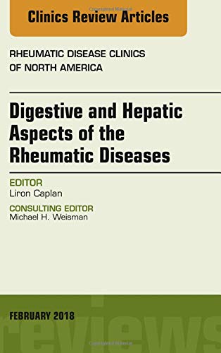 Digestive and Hepatic Aspects of the Rheumatic Diseases, An Issue of Rheumatic Disease Clinics of North America