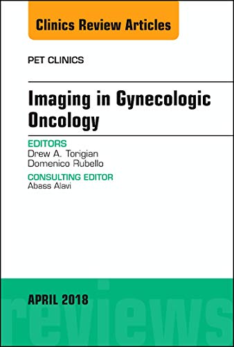 Gynecologic Oncology, An Issue of PET Clinics