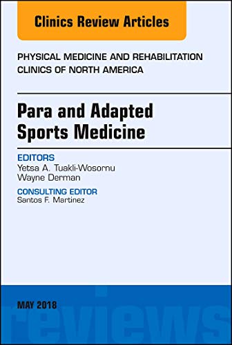 Para Sports Medicine, An Issue of Physical Medicine and Rehabilitation Clinics of North America