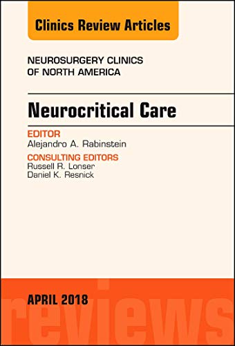 Critical Care Issues in Neurosurgery, An Issue of Neurosurgery Clinics of North America