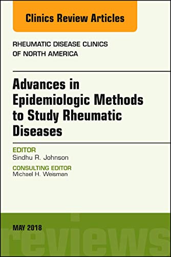 Advances in Epidemiologic Methods to Study Rheumatic Diseases, An Issue of Rheumatic Disease Clinics of North America